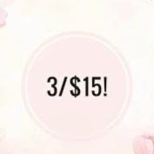 3/$15 everything blouses, dress, skirts, pants and accessories for women